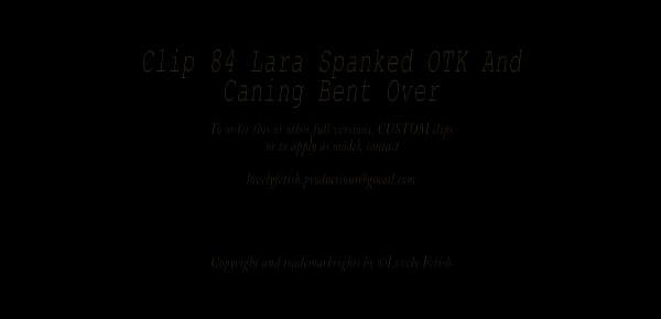  Clip 84Lar Lara Spanked OTK and Caning Bent Over - Full Version Sale $18